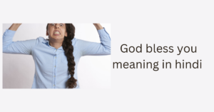 God bless you meaning in Hindi