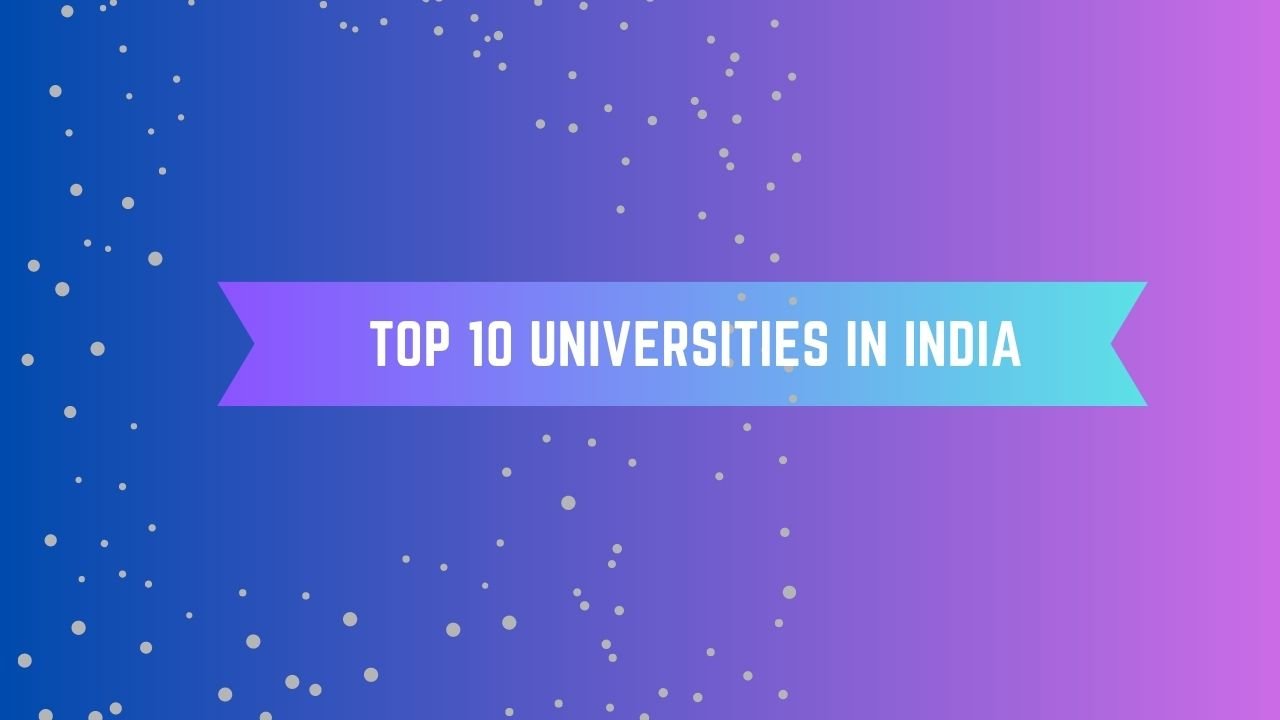 Top 10 Universities In India